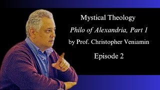 Episode 2 Philo of Alexandria Part 1 quotMystical Theologyquot with Dr Christopher Veniamin [upl. by Folly]