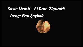 Kawa Nemir  Li Dora Zîguratê Deng Erol Şaybak Binnivîs [upl. by Randolf]