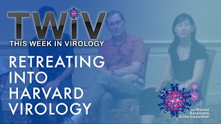 TWiV 148 Retreating into Harvard virology [upl. by Sweatt]