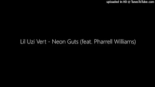 Lil Uzi Vert  Neon Guts feat Pharrell Williams Clean [upl. by Orelia]