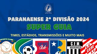 PARANAENSE 2ª DIVISAO 2024 Times Transmissão Estádios Regualamento e mais [upl. by Jessy]