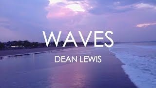 Waves Dean Lewis Lyrics [upl. by Blumenfeld]