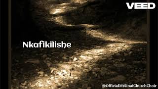 Mt Sinai Church Choir  Nkafikilishe OFFICIAL AUDIO [upl. by Rothenberg]