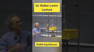 Sir Walter Lewin Lecture Stable Equilibrium ytshorts shorts [upl. by Ruthven]