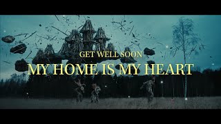 Get Well Soon  My Home Is My Heart Official Video [upl. by Amsirp232]