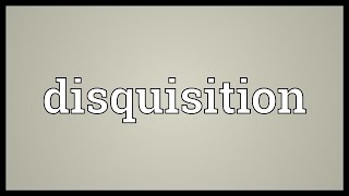 Disquisition Meaning [upl. by Towill]