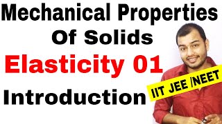 Class 11 chapter 9  MECHANICAL PROPERTIES OF SOLIDS 01 Elasticity  Introduction IIT JEE NEET [upl. by Maddis]