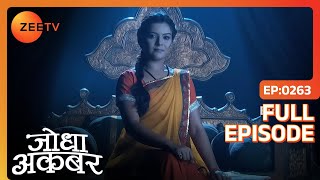 Shehnaaz को हुआ एहसास Rajkumari होने का  Jodha Akbar  Full Ep 263  ZEE TV [upl. by Cosette100]