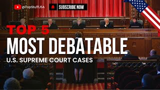 The Five Most Controversial US Supreme Court Cases in History [upl. by Harbird]