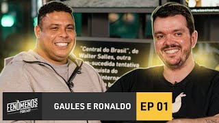 GAULES E RONALDO  Fenômenos Podcast EP1 [upl. by Fablan]