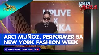 Arci Muñoz nagperform sa New York Fashion Week [upl. by Oiramd]