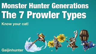 Monster Hunter Generations 7 Types of Prowlers [upl. by Eelana]