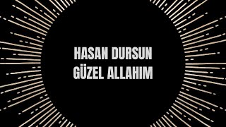 Hasan Dursun  Güzel Allahım [upl. by Carnay]