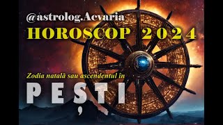 HOROSCOP 2024 ♓ Zodia PESTILOR cu ASTROLOG ACVARIA ⭐Constructie lenta dar buna [upl. by Pietrek375]