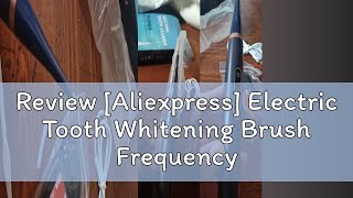 Review Aliexpress Electric Tooth Whitening Brush Frequency Sonic Teeth Cleaner Dental Scaler Toot [upl. by Laks]