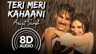 Teri Meri Kahaani 8D Audio  Gabbar Is Back  Arijit Singh  Palak M  Akshay K  Kareena K [upl. by Turro]