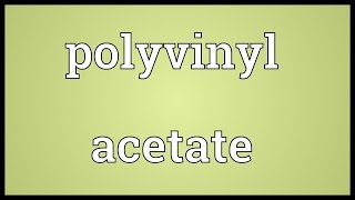 Polyvinyl acetate Meaning [upl. by Odragde]