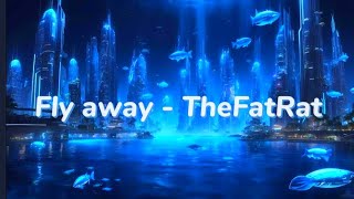 Fly away  TheFatRat  credit TheFatRat [upl. by Ylus281]