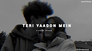 Teri yaadon mein 💔  slowed reverb Unlyriclofisongs [upl. by Ymot]