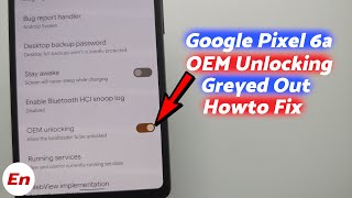 Google Pixel 6a  How to FIX OEM Unlocking Greyed Out or Disabled [upl. by Ybreh]