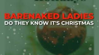 Barenaked Ladies  Do They Know Its Christmas Official Audio [upl. by Nyrrad]