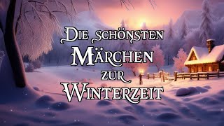 Die schönsten Märchen zur Winterzeit ❄ zum Träumen und Einschlafen [upl. by Kalvin]