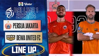 Persija Jakarta Vs Dewa United FC  Line Up amp Kick Off BRI Liga 1 202324 [upl. by Hniv]