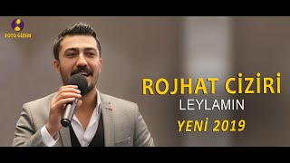 Rojhat Ciziri Leylamın Ofifical Audio  Yeni 2019 video kurdi muzik [upl. by Kilbride]