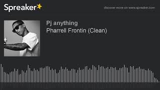 Pharrell Frontin Clean [upl. by Gimpel615]