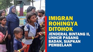 🔴IMIGRAN ROHINGYA Ditohok Jenderal BINTANG II UNHCR Pasang Badan Siapkan Pembelaan [upl. by Cowen964]