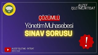 Auzef yönetim muhasebesi sınav sorusu çözümü [upl. by Ahsieki]