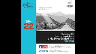 Sesión22 JUNTOS hacia el DOMINIO de la NO DIRECTIVIDAD en el COACHING Martes 23 de Abril de 2024 [upl. by Erodasi]