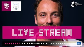 LIVE STREAM Somerset vs Hampshire  Day Three [upl. by Ruy394]