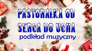 PASTORAŁKA OD SERCA DO UCHA  podkład muzyczny [upl. by Nho]