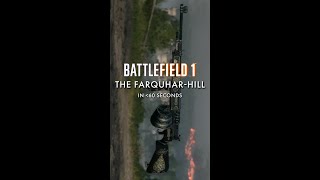 The FarquharHill in Less Than 60 Seconds  Battlefield 1 [upl. by Annayrb]