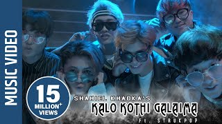 quotKalo Kothi Galaimaquot New Nepali Song  Shahiel Khadka  Ft Strukpop [upl. by Adelaida330]