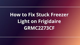 How to Fix Stuck Freezer Light on Frigidaire GRMC2273CF [upl. by Anaibaf]