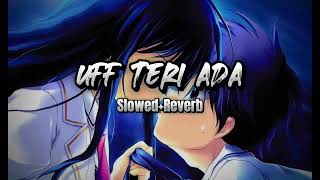 Uff Teri Ada SlowedReverb [upl. by Atin]