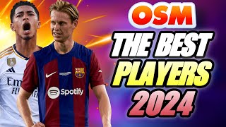 THE BEST PLAYERS of OSM 2024  You need to have them [upl. by Enom377]