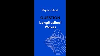 Longitudinal Waves  Physics Question [upl. by Jowett]