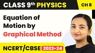 Equation of Motion by Graphical Method  Motion  Class 9 Physics [upl. by Ennahtur]