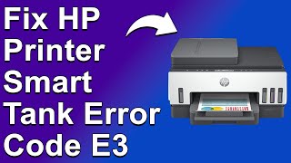 HP Printer Smart Tank Error Code E3 Meaning Reasons Why It Occurs And How To Resolve The Issue [upl. by Lillywhite]