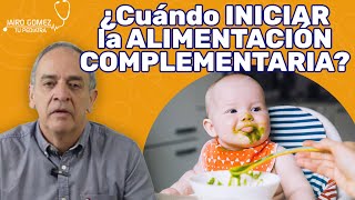 ALIMENTACION COMPLEMENTARIA  Jairo Gomez Tu Pediatra [upl. by Ajim]