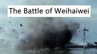 The Battle of Weihaiwei [upl. by Etnemelc97]