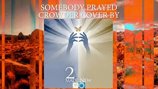 Somebody Prayed Cover by 2 Made New [upl. by Venus]