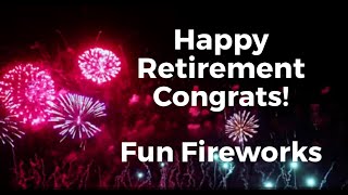 Happy Retirement Fun Fireworks  Congratulations on your retirement [upl. by Erodaeht]