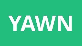 How To Pronounce Yawn  Pronunciation Academy [upl. by Rayner]