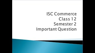 ISC Commerce Class 12 Semester 2 Important Question [upl. by Angela]