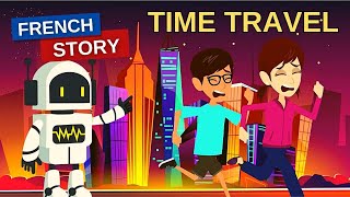 French Story  Time Travel  French Listening Speaking Conversation Practice [upl. by Gasparo339]