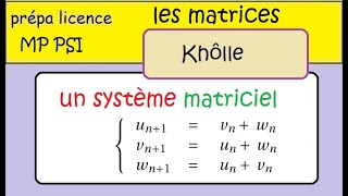 Prépa MPSI PCSI BCPST  les Matrices Résolution de système avec des suites [upl. by Nevet]